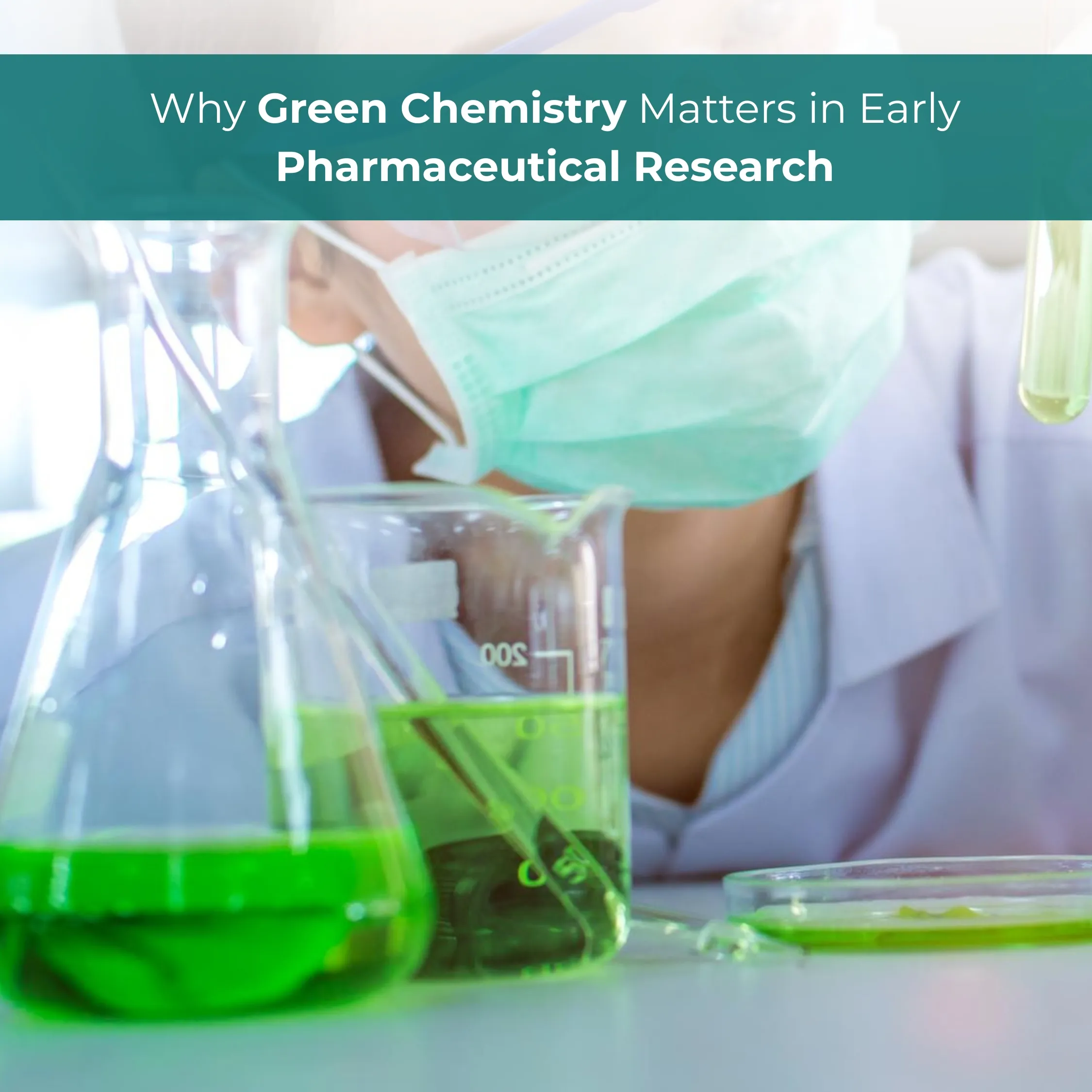 Why Green Chemistry Matters in Early Pharmaceutical Research